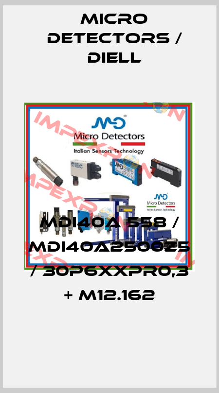 MDI40A 558 / MDI40A2500Z5 / 30P6XXPR0,3 + M12.162
 Micro Detectors / Diell