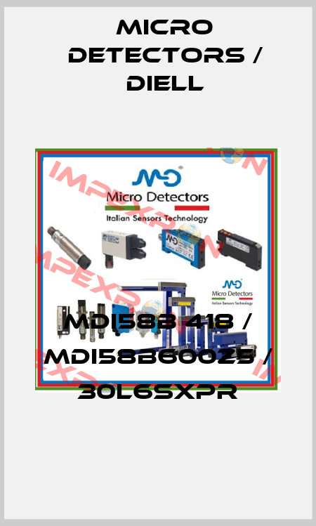 MDI58B 418 / MDI58B600Z5 / 30L6SXPR
 Micro Detectors / Diell