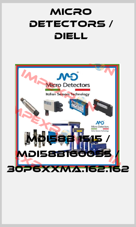 MDI58B 1515 / MDI58B1600S5 / 30P6XXMA.162.162
 Micro Detectors / Diell