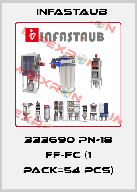 333690 PN-18 FF-FC (1 pack=54 pcs) Infastaub