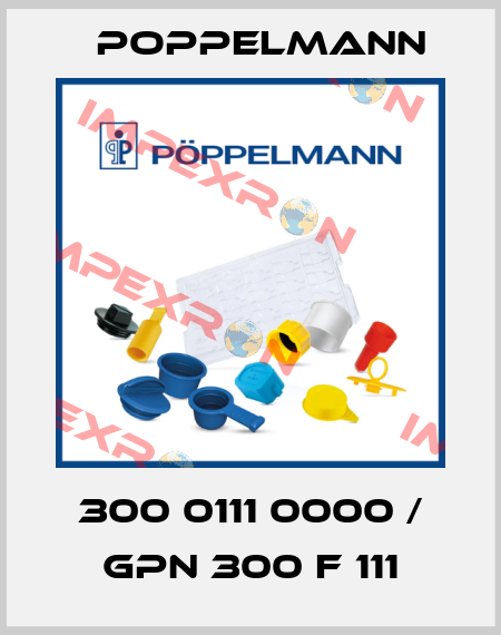300 0111 0000 / GPN 300 F 111 Poppelmann