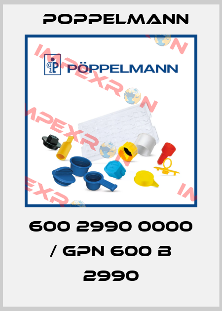 600 2990 0000 / GPN 600 B 2990 Poppelmann
