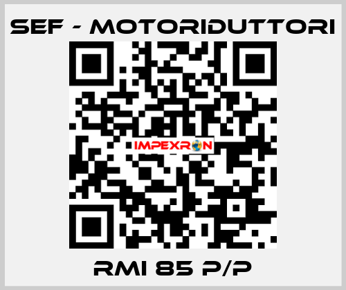 RMI 85 P/P SEF - MOTORIDUTTORI