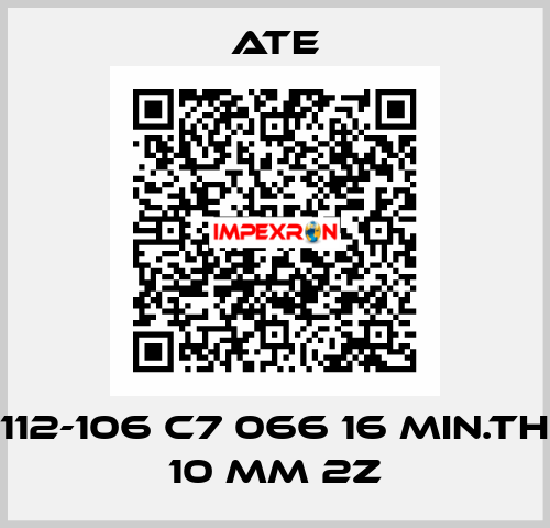 112-106 C7 066 16 MIN.TH 10 MM 2Z Ate