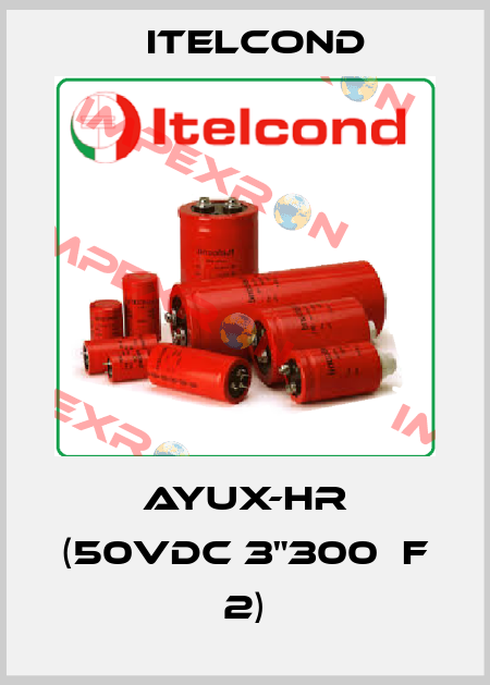 AYUX-HR (50Vdc 3"300µF 2) Itelcond