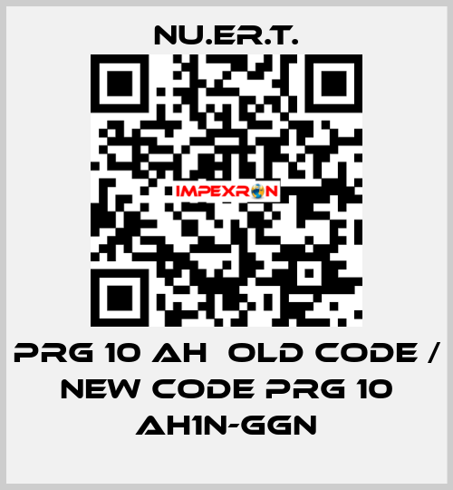 PRG 10 AH  old code / new code PRG 10 AH1N-GGN NU.ER.T.