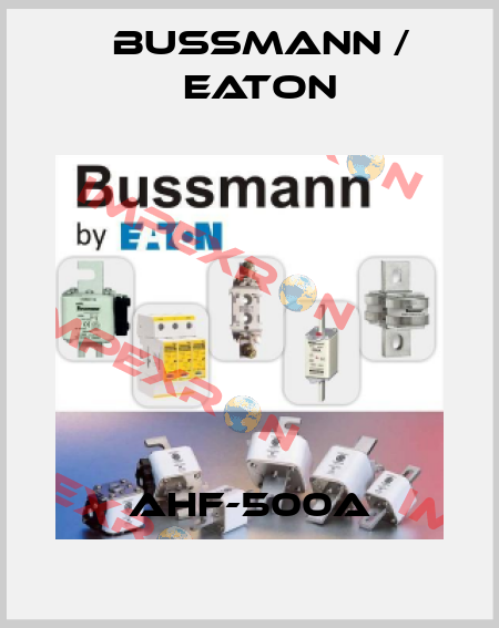 AHF-500A BUSSMANN / EATON