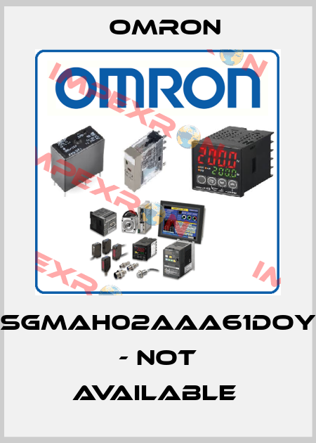 SGMAH02AAA61DOY - not available  Omron