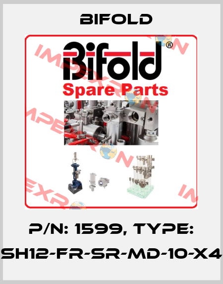 P/N: 1599, Type: SH12-FR-SR-MD-10-X4 Bifold