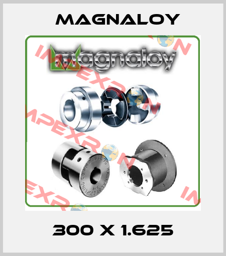 300 X 1.625 Magnaloy