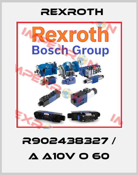 R902438327 / A A10V O 60 Rexroth