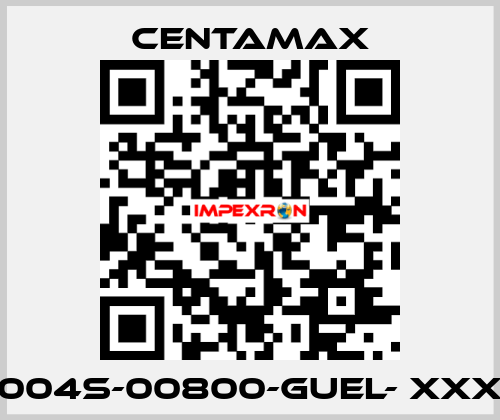 004S-00800-GUEL- xxx CENTAMAX