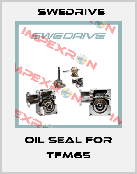 oil seal for TFM65 Swedrive