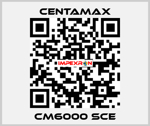 CM6000 SCE CENTAMAX