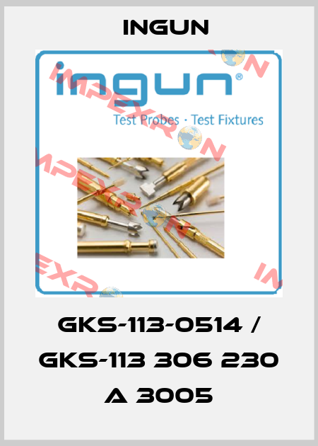 GKS-113-0514 / GKS-113 306 230 A 3005 Ingun