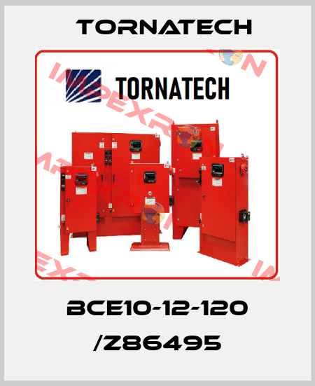 BCE10-12-120 /Z86495 TornaTech