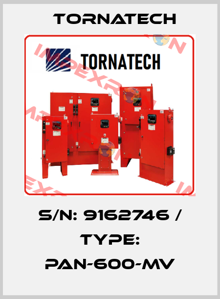 S/N: 9162746 / TYPE: PAN-600-MV TornaTech