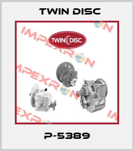 P-5389 Twin Disc