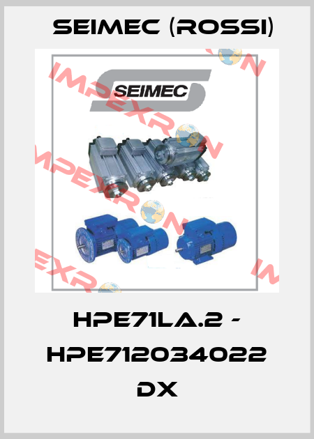 HPE71LA.2 - HPE712034022 DX Seimec (Rossi)