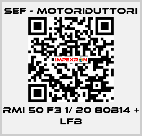 RMI 50 F3 1/ 20 80B14 + LFB SEF - MOTORIDUTTORI