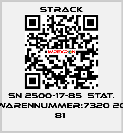 SN 2500-17-85  stat. Warennummer:7320 20 81  Strack
