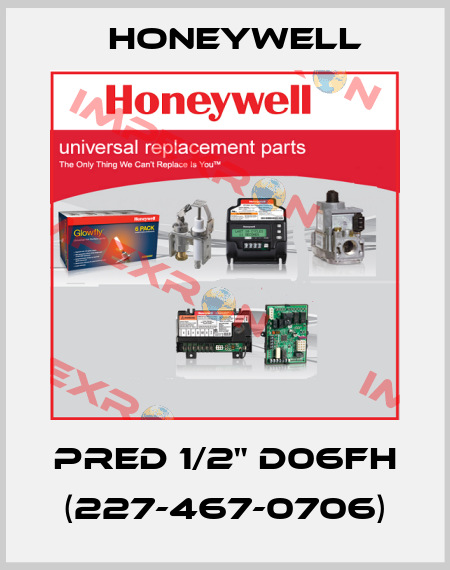PRED 1/2" D06FH (227-467-0706) Honeywell