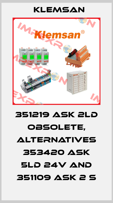 351219 ASK 2LD obsolete, alternatives 353420 ASK 5LD 24V and 351109 ASK 2 S Klemsan