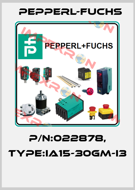 P/N:022878, Type:IA15-30GM-I3  Pepperl-Fuchs