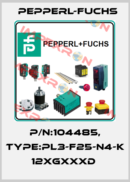 P/N:104485, Type:PL3-F25-N4-K          12xGxxxD  Pepperl-Fuchs