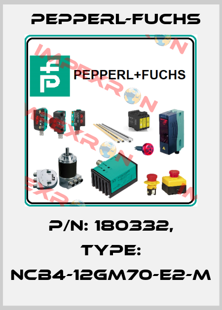 p/n: 180332, Type: NCB4-12GM70-E2-M Pepperl-Fuchs