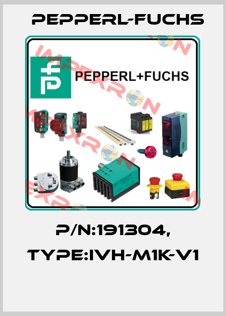 P/N:191304, Type:IVH-M1K-V1  Pepperl-Fuchs