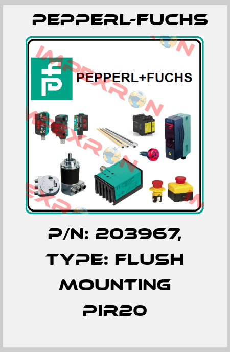 p/n: 203967, Type: Flush Mounting PIR20 Pepperl-Fuchs
