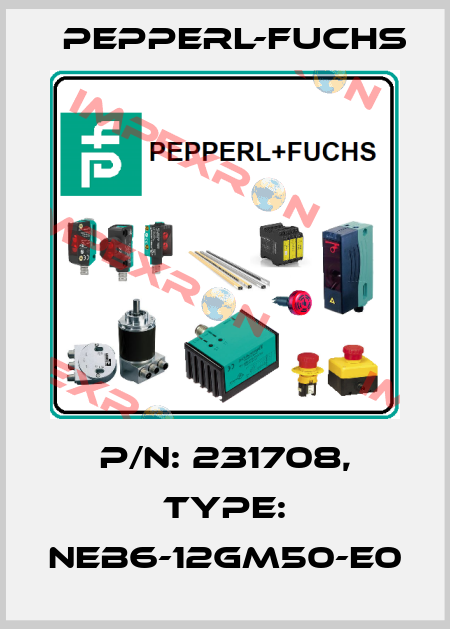 p/n: 231708, Type: NEB6-12GM50-E0 Pepperl-Fuchs