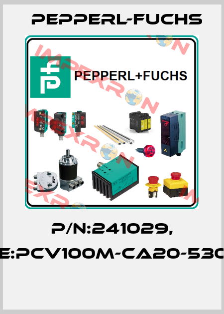 P/N:241029, Type:PCV100M-CA20-530000  Pepperl-Fuchs