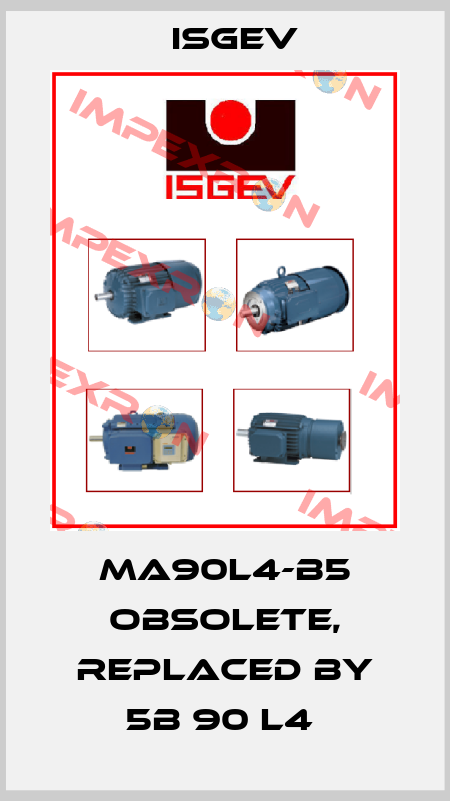 MA90L4-B5 Obsolete, replaced by 5B 90 L4  Isgev
