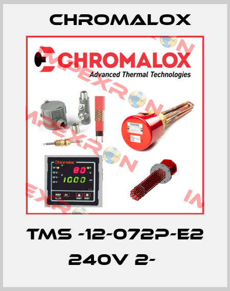 TMS -12-072P-E2 240V 2-  Chromalox