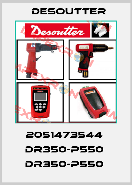 2051473544  DR350-P550  DR350-P550  Desoutter