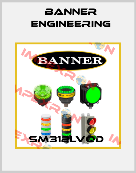 SM312LVQD  Banner Engineering
