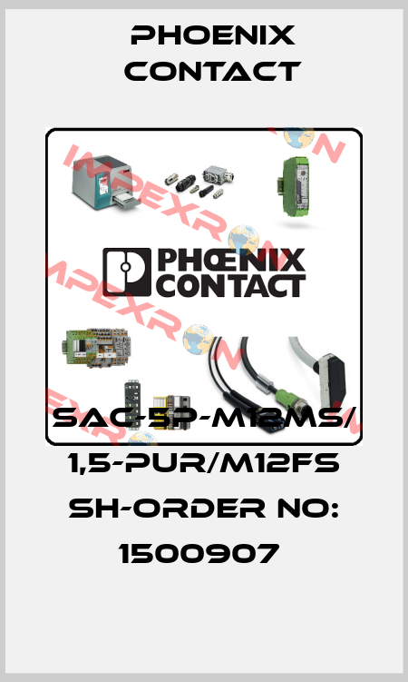SAC-5P-M12MS/ 1,5-PUR/M12FS SH-ORDER NO: 1500907  Phoenix Contact