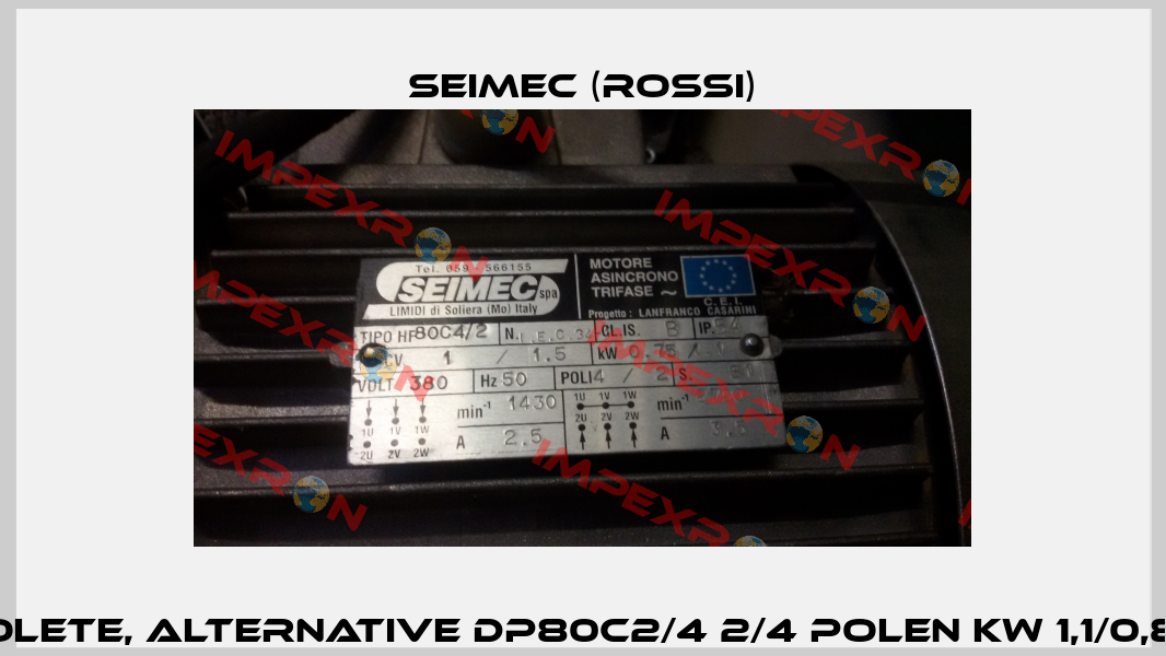HP80C4/2 obsolete, alternative DP80c2/4 2/4 Polen kW 1,1/0,82 V. 400/50 B3  Seimec (Rossi)