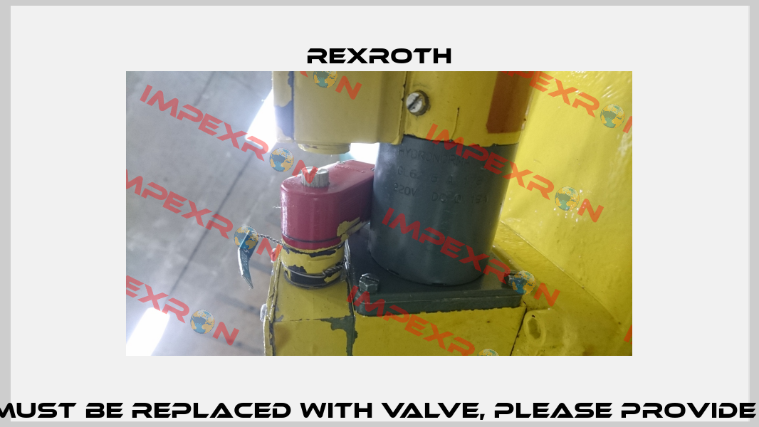 GL62 6 A 178 obsolete/it must be replaced with valve, please provide valve nameplate photo  Rexroth