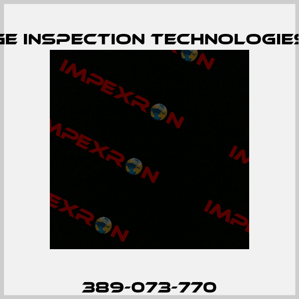 389-073-770 GE Inspection Technologies